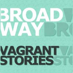 Broadway : Vagrant Stories